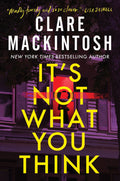 It's Not What You Think by Clare Mackintosh
