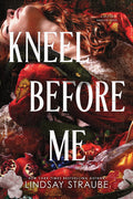 Kneel Before Me (Deluxe Edition) by Lindsay Straube